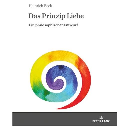 Peter Lang Beck:Das Prinzip Liebe (Deutsch, Hardcover, Heinrich Beck) (67838974)