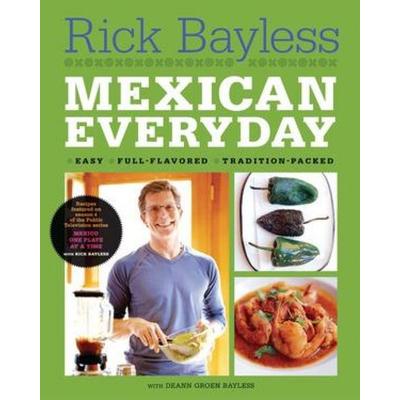 Mexican Everyday, Gebundene Ausgabe von Rick Bayless, Norton and Co Ltd, 978-0-393-06154-3