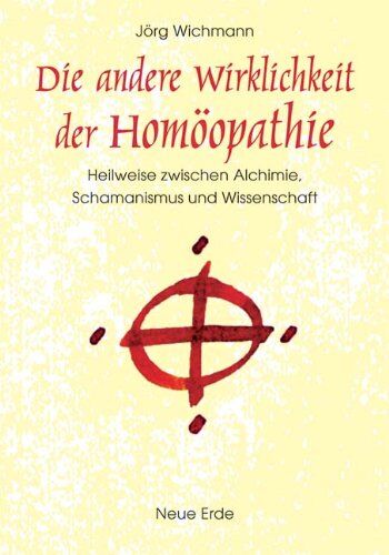 Jörg Wichmann - Die andere Wirklichkeit der Hömoöpathie: Heilweise zwischen Alchemie, Schamanismus und Wissenschaft - Preis vom 11.10.2026 03:10:56 h