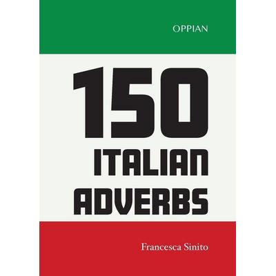 150 Italian Adverbs, Taschenbuch von Francesca Sinito, Oppian, 978-951-877-165-7