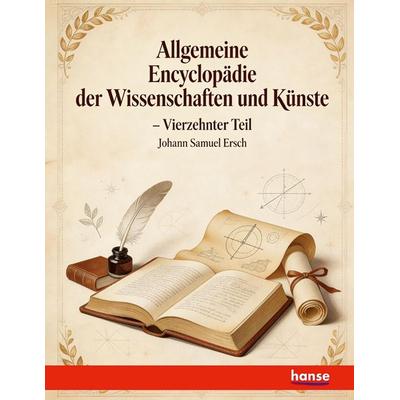 Allgemeine Encyclopädie der Wissenschaften und Künste, Taschenbuch von Johann Samuel Ersch, Hansebooks, 978-3-348-12967-1