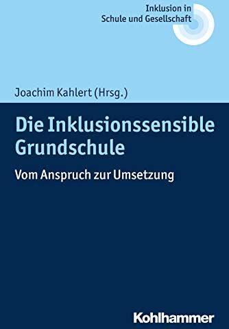 Joachim Kahlert - Die Inklusionssensible Grundschule: Vom Anspruch zur Umsetzung (Inklusion in Schule und Gesellschaft, Band 1) - Preis vom 13.10.2026 19:28:25 h