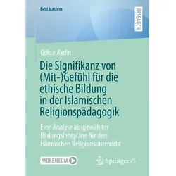Die Signifikanz von (Mit-)Gefühl für die ethische Bildung in der Islamischen Reli, Fachbücher von Gökce Aydin