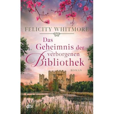 Das Geheimnis der verborgenen Bibliothek, Taschenbuch von Felicity Whitmore, dtv, 978-3-423-22007-1