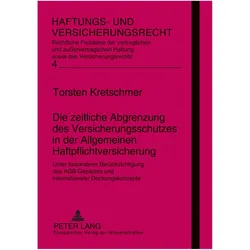Die zeitliche Abgrenzung des Versicherungsschutzes in der Allgemeinen Haftpflichtversicherung, Fachbücher von Torsten Kretschmer
