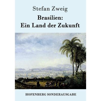Brasilien: Ein Land der Zukunft, Taschenbuch von Stefan Zweig, Hofenberg, 978-3-8430-1613-1