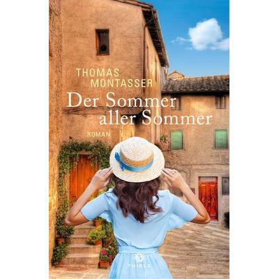 Der Sommer aller Sommer, Gebundene Ausgabe von Thomas Montasser, Thiele & Brandstätter Verlag