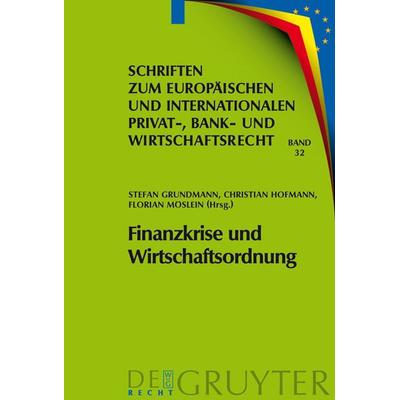 Finanzkrise und Wirtschaftsordnung, Gebundene Ausgabe von Stefan Grundmann,Christian Hofmann,Florian Möslein, De Gruyter, 978-3-89949-651-2