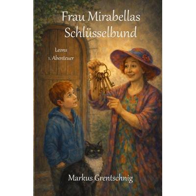Frau Mirabellas Schlüsselbund, Taschenbuch von Markus Grentschnig, Tolino media, 978-3-695-61190-4
