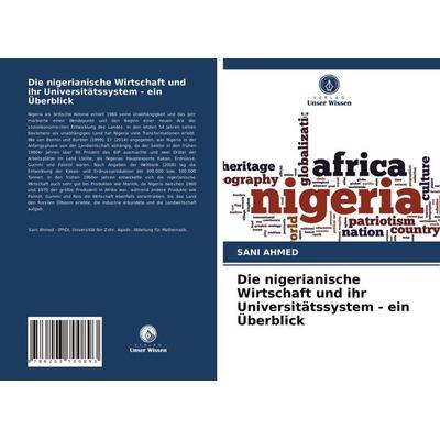 Die nigerianische Wirtschaft und ihr Universitätssystem - ein Überblick, Taschenbuch von Sani Ahmed, Verlag Unser Wissen, 978-620-3-70089-3