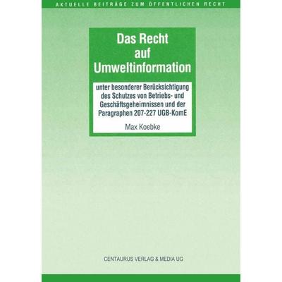 Das Recht auf Umweltinformation, Taschenbuch von Max Koebke, Centaurus Verlag & Media, 978-3-8255-0264-5
