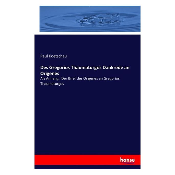 Hansebooks Des Gregorios Thaumaturgos Dankrede an Origenes (Deutsch, Softcover, Paul Koetschau) (55887154)