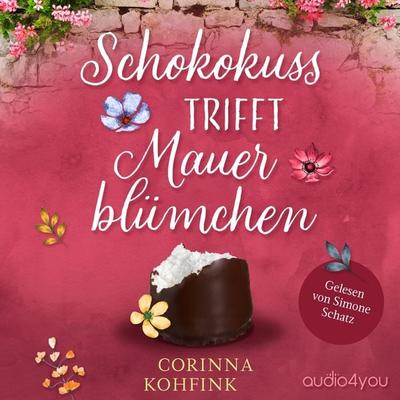 Schokokuss trifft Mauerblümchen - Corinna Kohfink, Audio, 9783995000002