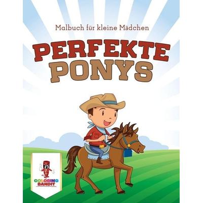 Coloring Bandit: Perfekte Ponys, Taschenbuch von Coloring Bandit, Coloring Bandit, 978-0-228-21168-6