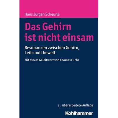Das Gehirn ist nicht einsam, Taschenbuch von Hans Jürgen Scheurle, Kohlhammer, 978-3-17-029847-7