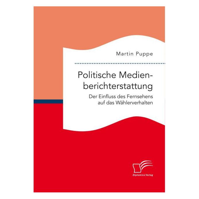 Diplomica Politische Medienberichterstattung (Deutsch, Softcover, Martin Puppe) (55806966)