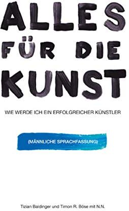 Tizian Baldinger - Alles für die Kunst: Wie werde ich ein erfolgreicher Künstler - Maskuline Sprachfassung - Preis vom 10.10.2026 11:48:34 h