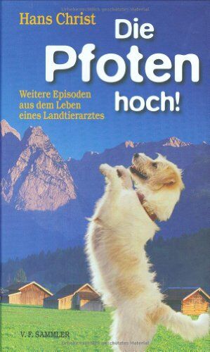 Hans Christ - Die Pfoten hoch!: Weitere Episoden aus dem Leben eines Landtierarztes - Preis vom 18.10.2026 19:22:15 h