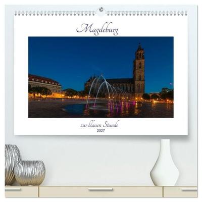 Magdeburg zur blauen Stunde (hochwertiger Premium Wandkalender 2027 DIN A2 quer), Kunstdruck in Hochglanz