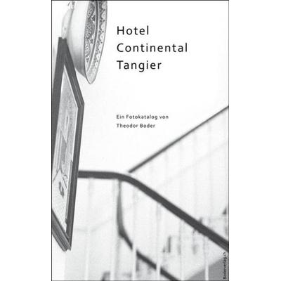 Hotel Continental Tangier, Taschenbuch von Theodor Boder, Theodor Boder Verlag, 978-3-905802-62-7