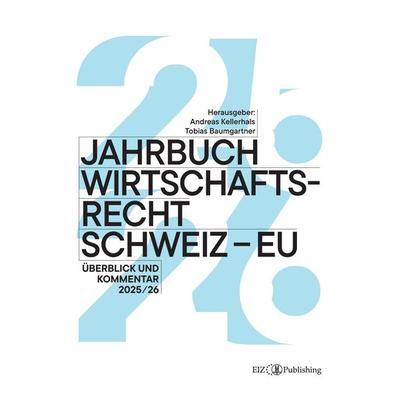 Jahrbuch Wirtschaftsrecht Schweiz – EU, Taschenbuch von Tobias Baumgartner, EIZ Publishing, 978-3-03994-091-2