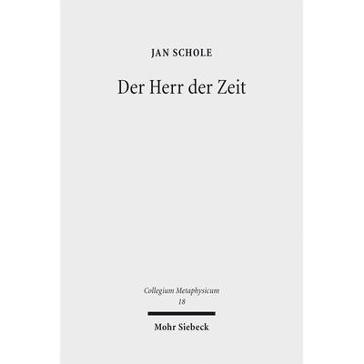 Der Herr der Zeit, Taschenbuch von Jan Schole, Mohr Siebeck, 978-3-16-155784-2
