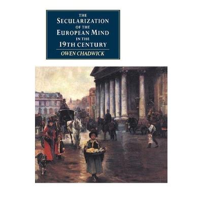 The Secularization of the European Mind in the Nineteenth Century, Taschenbuch von Owen Chadwick, KNV Besorgung, 978-0-521-39829-9