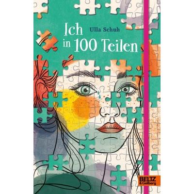Ich in 100 Teilen, Gebundene Ausgabe von Ulla Schuh, Beltz Verlagsgruppe GmbH & Co. KG, 978-3-407-79043-9