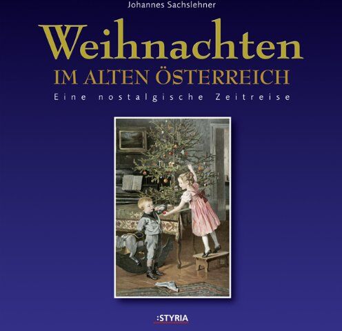 Johannes Sachslehner - Weihnachten im alten Österreich: Eine nostalgische Zeitreise - Preis vom 30.09.2026 09:01:18 h