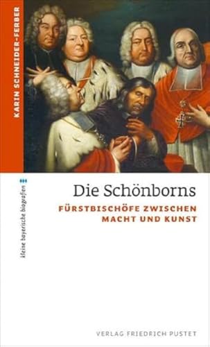 Karin Schneider-Ferber - Die Schönborns: Fürstbischöfe zwischen Macht und Kunst (kleine bayerische biografien) - Preis vom 10.10.2026 11:48:34 h