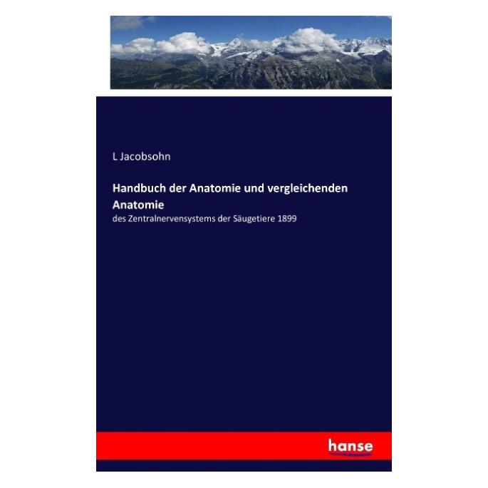 Hansebooks Handbuch der Anatomie und vergleichenden Anatomie (Deutsch, Softcover, L Jacobsohn) (55843738)