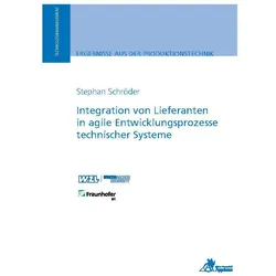 Integration von Lieferanten in agile Entwicklungsprozesse technischer Systeme, Fachbücher von Stephan Schröder