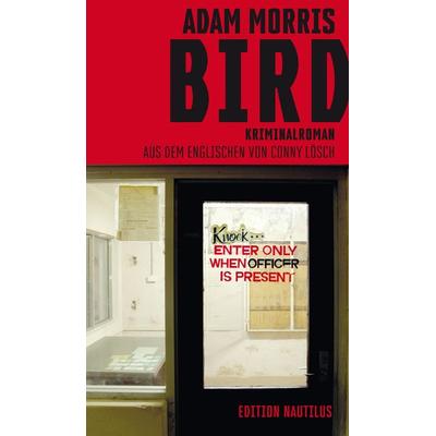 Bird, Taschenbuch von Adam Morris, Edition Nautilus GmbH, 978-3-96054-340-4