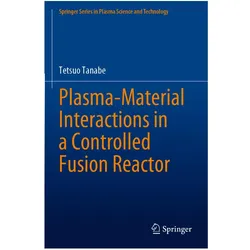 Plasma-Material Interactions in a Controlled Fusion Reactor, Fachbücher von Tetsuo Tanabe