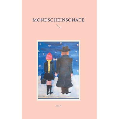 Mondscheinsonate, Gebundene Ausgabe von Juli P., BoD – Books on Demand, 978-3-7597-1227-1