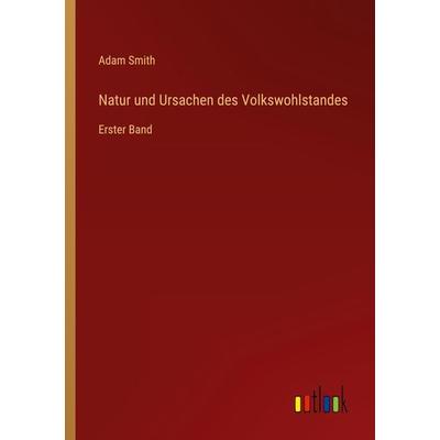 Natur und Ursachen des Volkswohlstandes, Taschenbuch von Adam Smith, Outlook, 978-3-368-42626-2