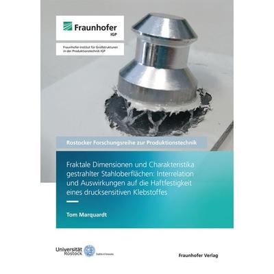 Fraktale Dimensionen und Charakteristika gestrahlter Stahloberflächen: Interrela, Taschenbuch von Tom Marquardt, Fraunhofer Verlag, 978-3-8396-2104-2