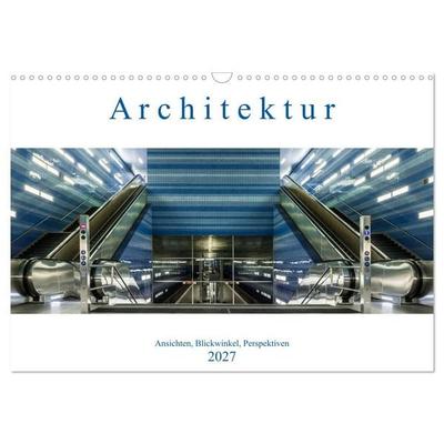 Architektur - Ansichten, Blickwinkel, Perspektiven (Wandkalender 2027 DIN A3 quer), CALVENDO Monatskalender