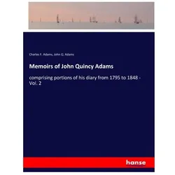 Memoirs of John Quincy Adams, Belletristik von Charles F. Adams, John Q. Adams