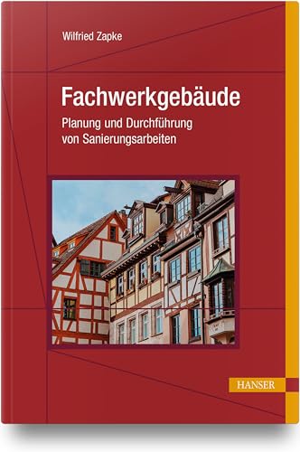 Wilfried Zapke - Fachwerkgebäude: Planung und Durchführung von Sanierungsarbeiten - Preis vom 09.10.2026 07:28:09 h