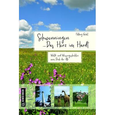 Schwenningen - Das Herz im Hardt, Taschenbuch von Notburg Geibel, Gmeiner-Verlag, 978-3-8392-2776-3
