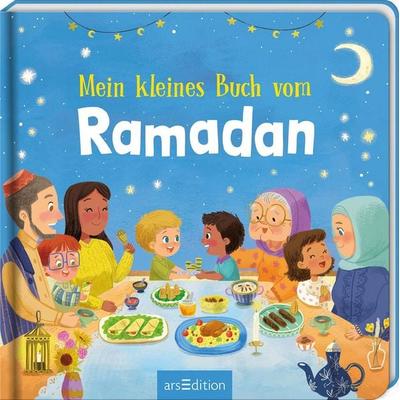 Mein kleines Buch vom Ramadan, Gebundene Ausgabe von , arsedition, 978-3-8458-7012-0