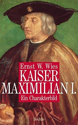 Wies, Ernst W. - Kaiser Maximilian I: Ein Charakterbild - Preis vom 10.10.2026 11:48:34 h
