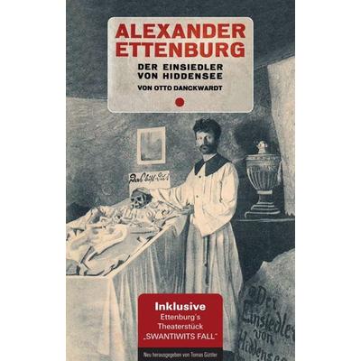 Alexander Ettenburg - Der Einsiedler von Hiddensee, Taschenbuch von Otto Danckwardt, Tredition, 978-3-347-14890-1