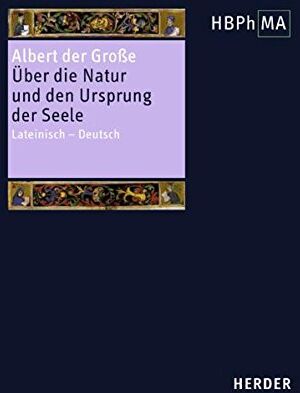 Albert der Große - Liber de natura et origine animae. Über die Natur und den Ursprung der Seele: Lateinisch - Deutsch. Übersetzt und eingeleitet von Henryk Anzulewicz - Preis vom 10.10.2026 11:48:34 h