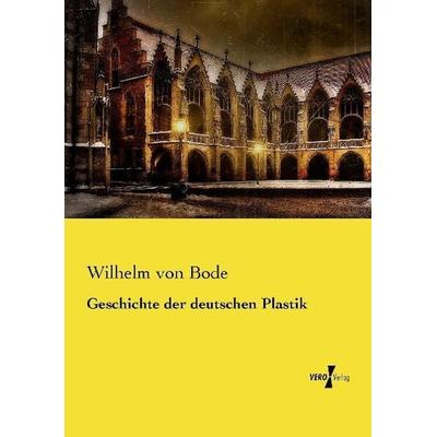 Geschichte der deutschen Plastik, Taschenbuch von Wilhelm Bode, Vero Verlag, 978-3-7372-0423-1