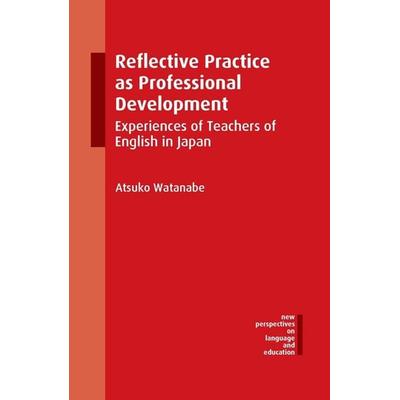 Reflective Practice as Professional Development, Gebundene Ausgabe von Atsuko Watanabe, Multilingual Matters, 978-1-78309-697-8