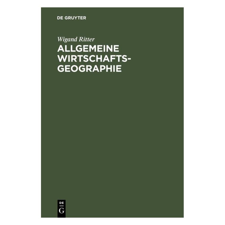 De Gruyter Ritter,W.:Allgem.Wirtschaftsgeographie (Deutsch, Hardcover, Wigand Ritter) (67828007)