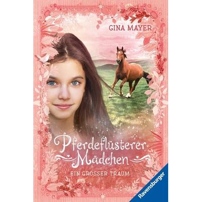 Pferdeflüsterer-Mädchen, Band 2 - Ein großer Traum, Taschenbuch von Gina Mayer, Ravensburger Verlag GmbH, 978-3-473-52634-5