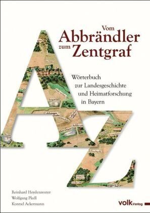 Reinhard Heydenreuter - Vom Abbrändler zum Zentgraf: Wörterbuch zur Landesgeschichte und Heimatforschung in Bayern - Preis vom 05.10.2026 03:47:11 h
